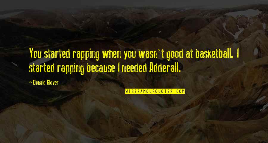 Santangeli Quotes By Donald Glover: You started rapping when you wasn't good at Santangeli Quotes By Donald Glover: You started rapping when you wasn't good at