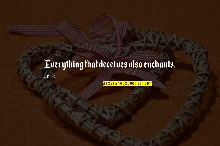 Santapan Sultan Quotes By Plato: Everything that deceives also enchants.