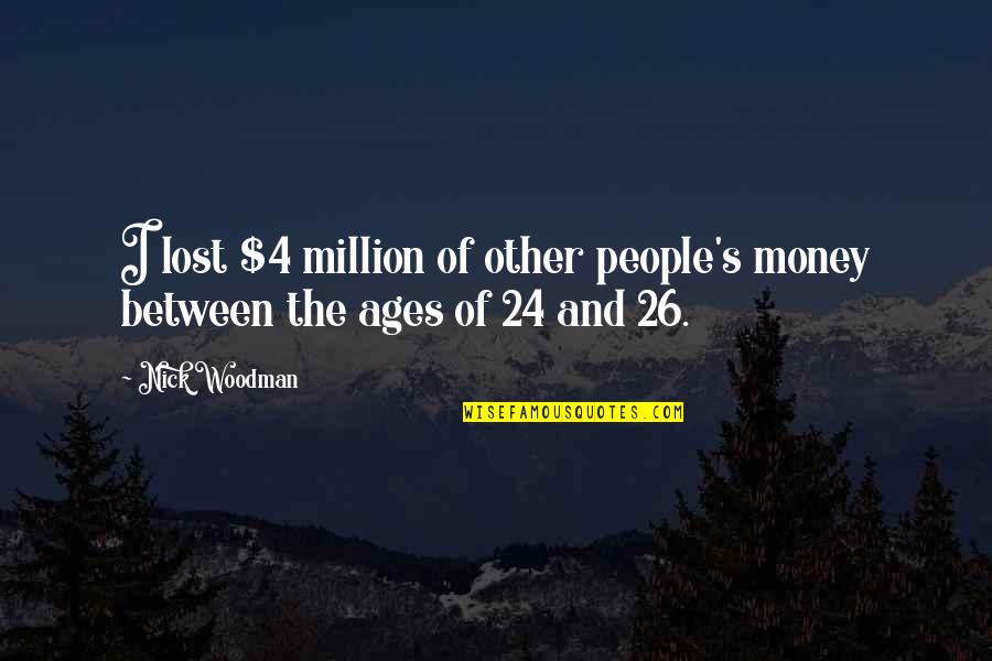 Santarem Eucharistic Miracle Quotes By Nick Woodman: I lost $4 million of other people's money