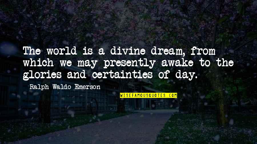 Santarem Eucharistic Miracle Quotes By Ralph Waldo Emerson: The world is a divine dream, from which Santarem Eucharistic Miracle Quotes By Ralph Waldo Emerson: The world is a divine dream, from which