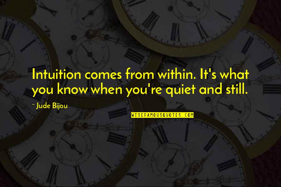 Santarossa Tile Quotes By Jude Bijou: Intuition comes from within. It's what you know