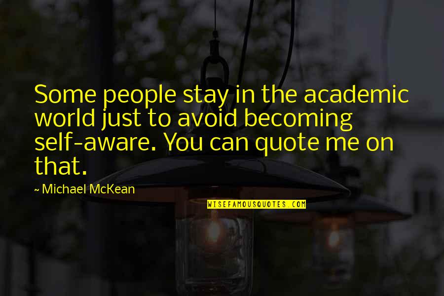 Santarpios Peabody Quotes By Michael McKean: Some people stay in the academic world just Santarpios Peabody Quotes By Michael McKean: Some people stay in the academic world just