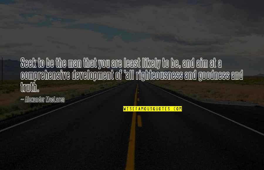 Santarsiero Dental Quotes By Alexander MacLaren: Seek to be the man that you are
