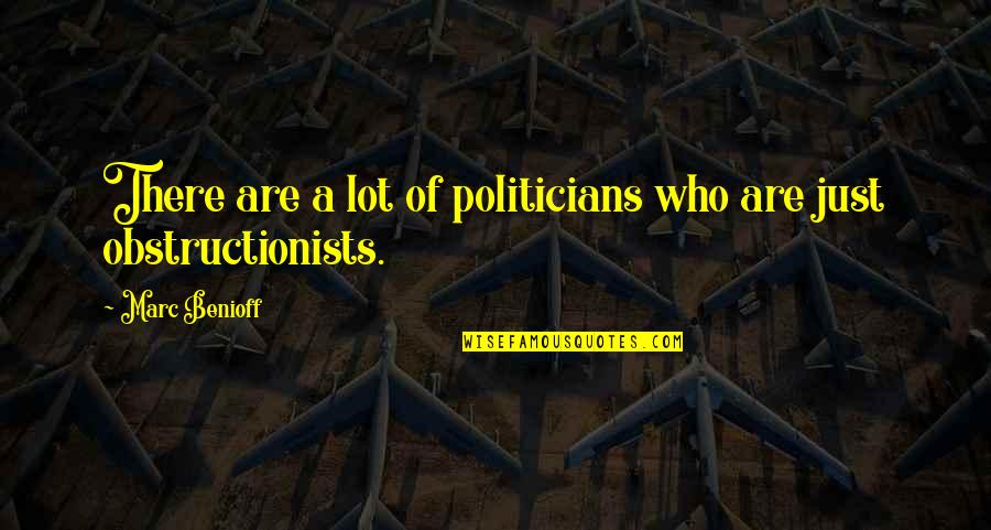 Santarsiero Rosa Quotes By Marc Benioff: There are a lot of politicians who are Santarsiero Rosa Quotes By Marc Benioff: There are a lot of politicians who are
