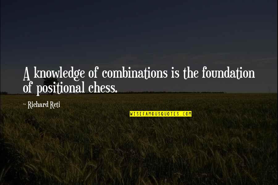 Santas Nice List Quotes By Richard Reti: A knowledge of combinations is the foundation of