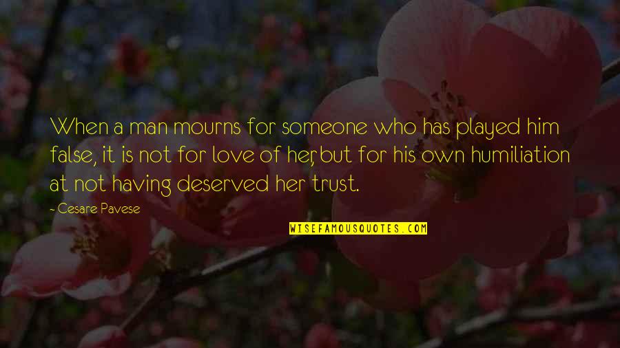 Sante Quotes By Cesare Pavese: When a man mourns for someone who has