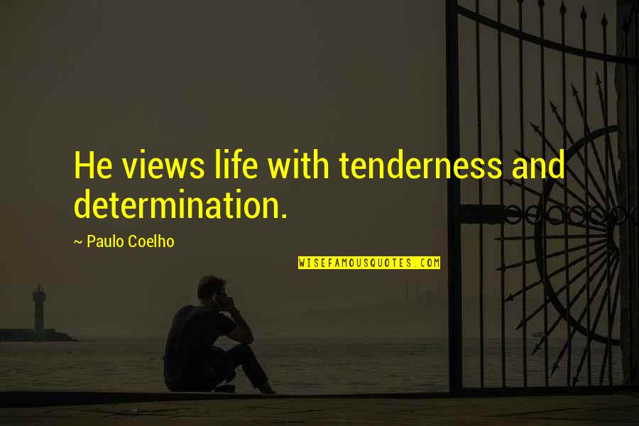 Santees Quotes By Paulo Coelho: He views life with tenderness and determination.