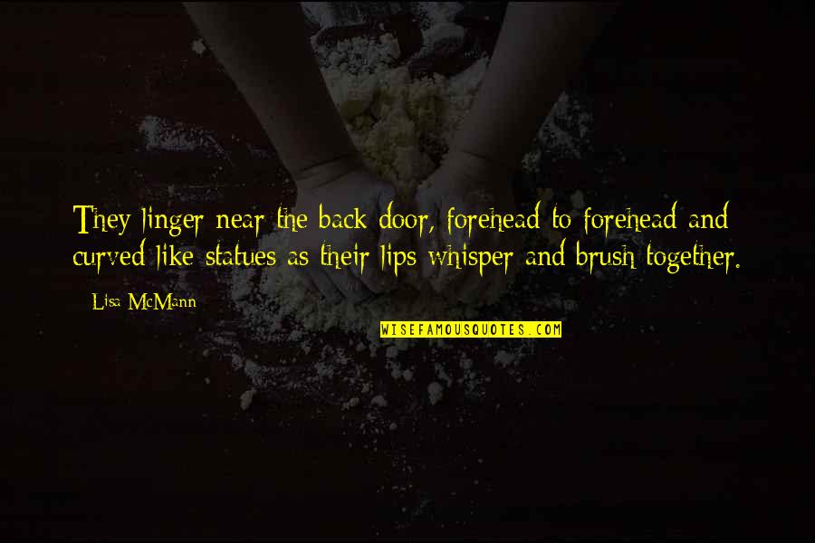 Santelia Nursery Quotes By Lisa McMann: They linger near the back door, forehead to Santelia Nursery Quotes By Lisa McMann: They linger near the back door, forehead to