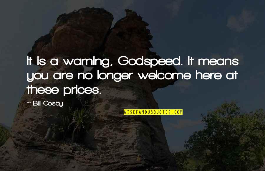 Santero Wines Quotes By Bill Cosby: It is a warning, Godspeed. It means you