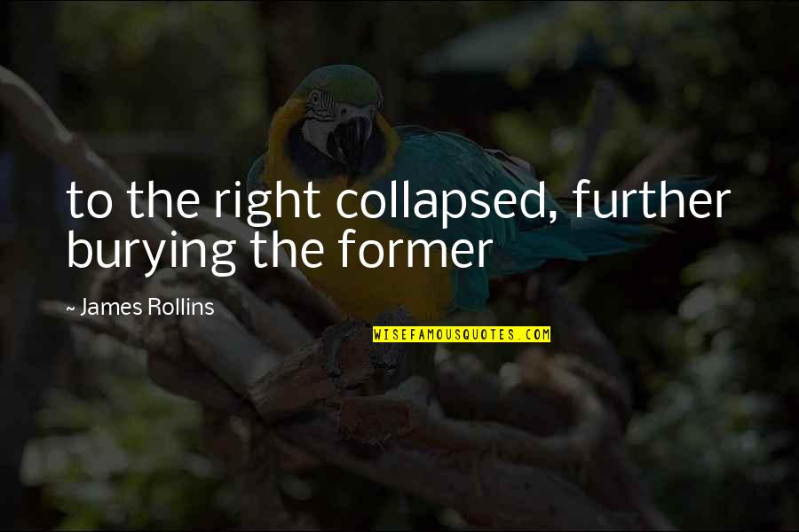 Santerre And Vande Quotes By James Rollins: to the right collapsed, further burying the former