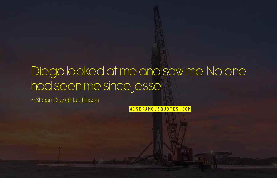 Santhali Quotes By Shaun David Hutchinson: Diego looked at me and saw me. No Santhali Quotes By Shaun David Hutchinson: Diego looked at me and saw me. No