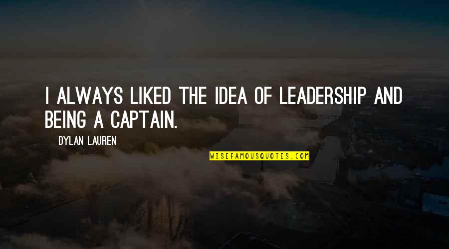 Santiago In The Old Man And The Sea Quotes By Dylan Lauren: I always liked the idea of leadership and
