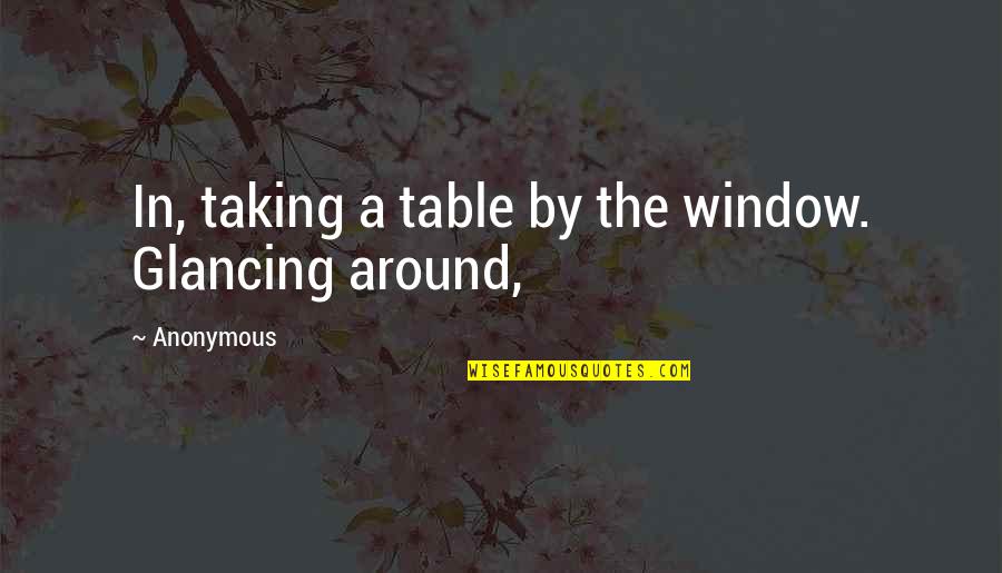 Santiago Pando Quotes By Anonymous: In, taking a table by the window. Glancing