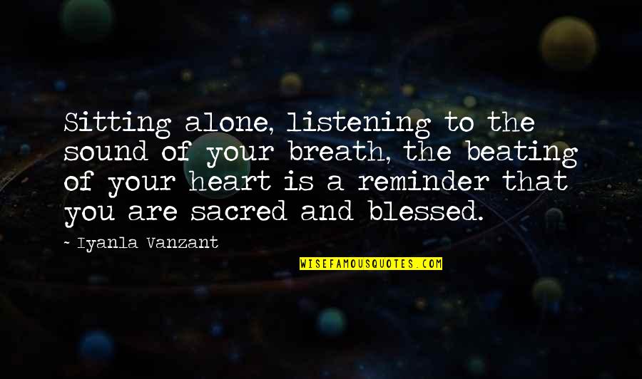 Santibanez De Muria Quotes By Iyanla Vanzant: Sitting alone, listening to the sound of your