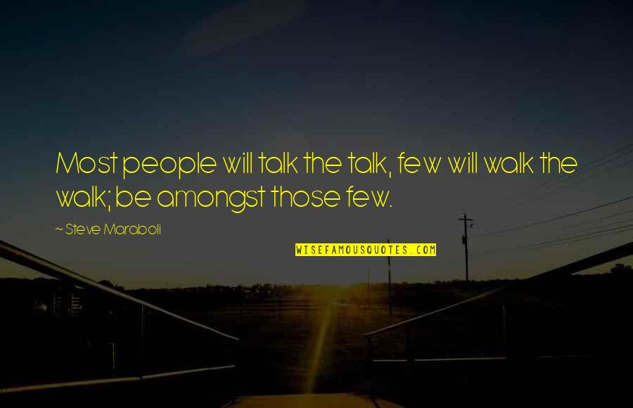 Santibanez De Muria Quotes By Steve Maraboli: Most people will talk the talk, few will