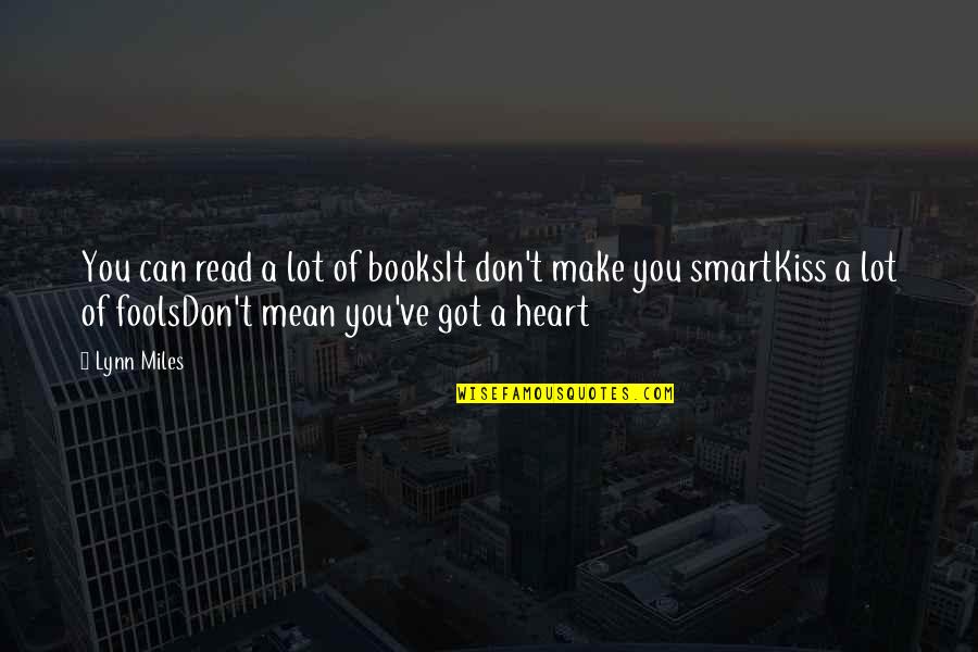 Santichon Quotes By Lynn Miles: You can read a lot of booksIt don't