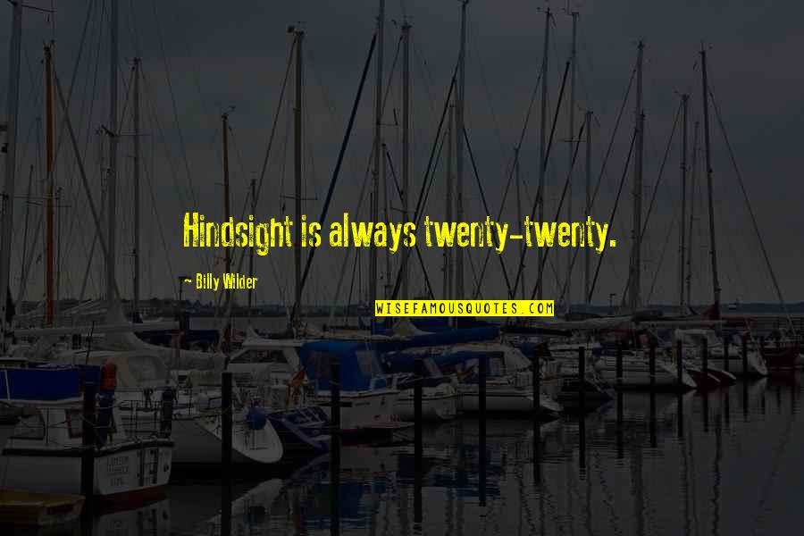 Santier Inc Quotes By Billy Wilder: Hindsight is always twenty-twenty.