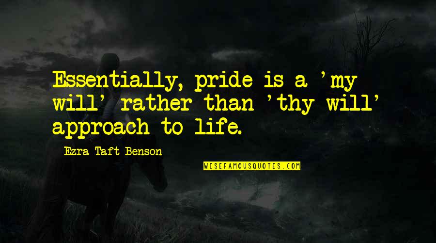 Santiesteban Associates Quotes By Ezra Taft Benson: Essentially, pride is a 'my will' rather than Santiesteban Associates Quotes By Ezra Taft Benson: Essentially, pride is a 'my will' rather than
