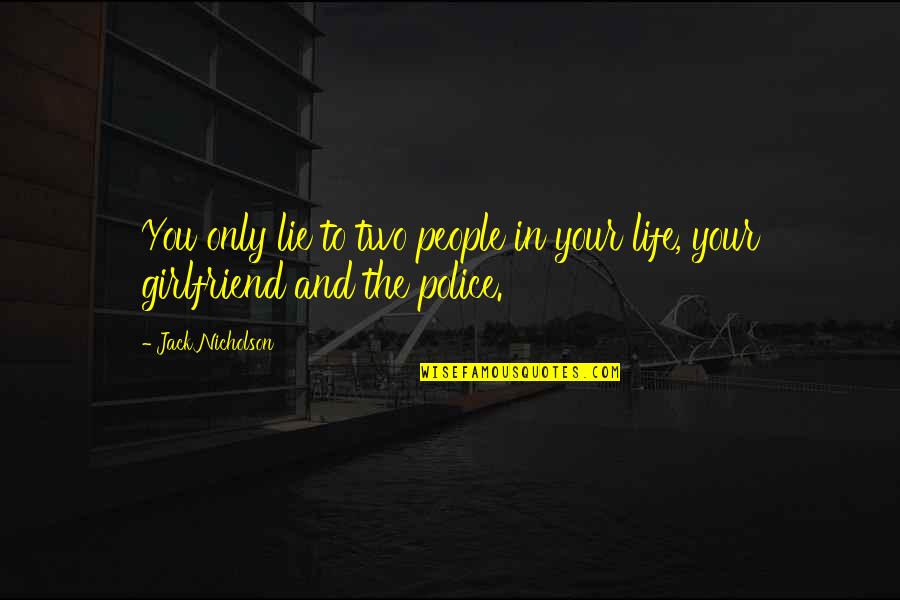 Santilata Barik Quotes By Jack Nicholson: You only lie to two people in your