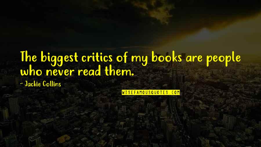 Santillana Plus Quotes By Jackie Collins: The biggest critics of my books are people Santillana Plus Quotes By Jackie Collins: The biggest critics of my books are people