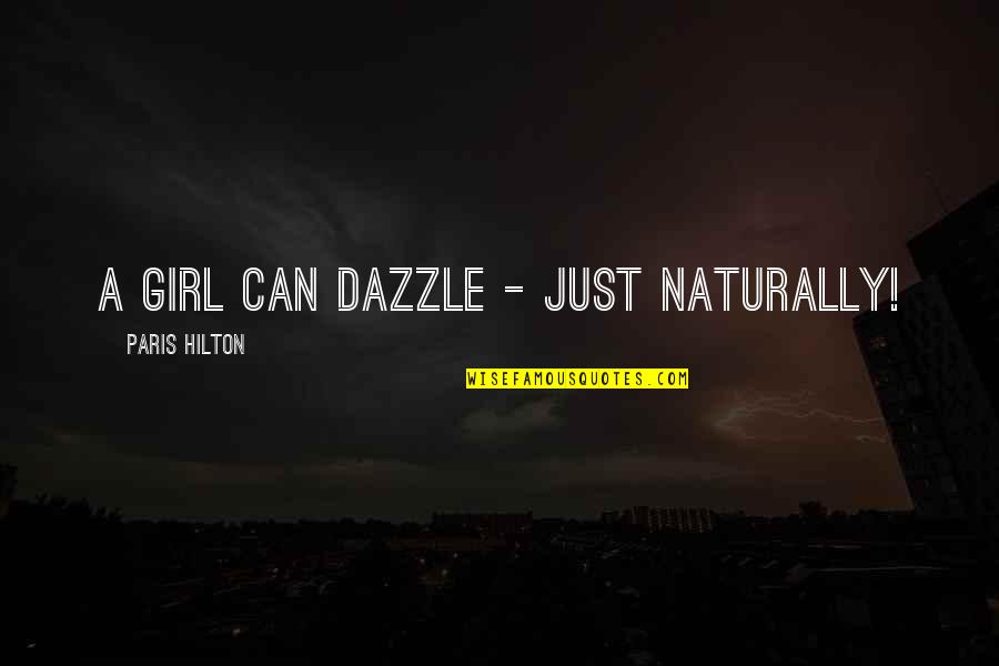 Santilli Dentistry Quotes By Paris Hilton: A girl can dazzle - just naturally! Santilli Dentistry Quotes By Paris Hilton: A girl can dazzle - just naturally!