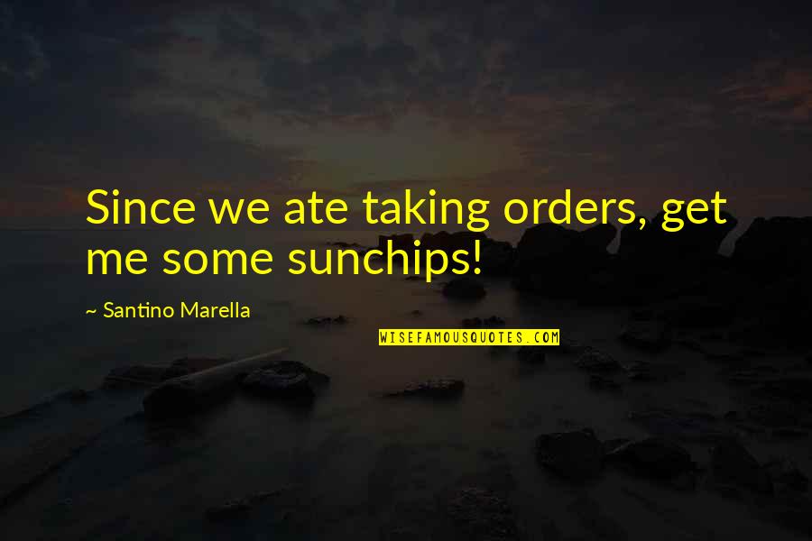 Santino Marella Quotes By Santino Marella: Since we ate taking orders, get me some