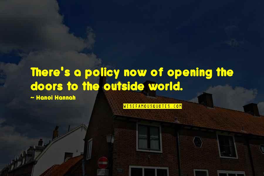 Santkabeer Quotes By Hanoi Hannah: There's a policy now of opening the doors