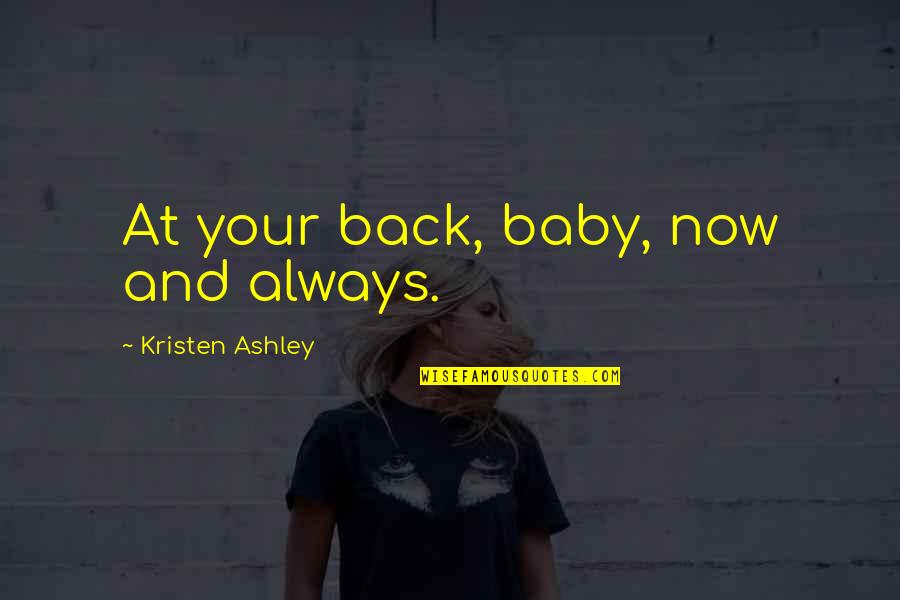Santlofer Glen Quotes By Kristen Ashley: At your back, baby, now and always. Santlofer Glen Quotes By Kristen Ashley: At your back, baby, now and always.