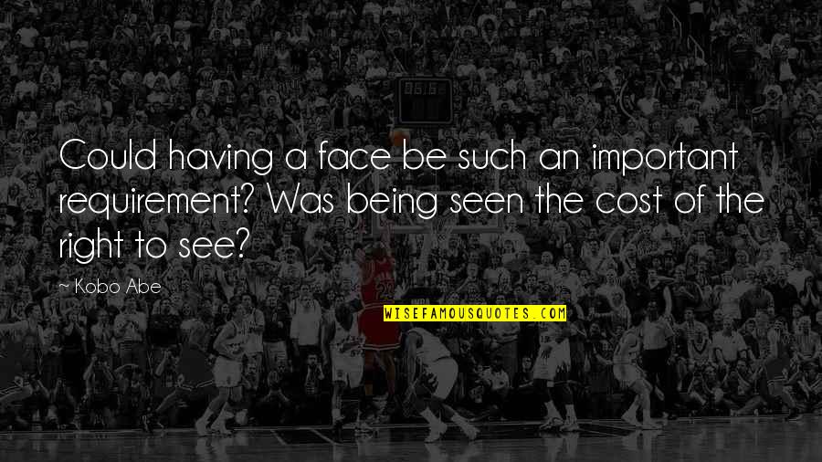 Santner Foundation Quotes By Kobo Abe: Could having a face be such an important Santner Foundation Quotes By Kobo Abe: Could having a face be such an important