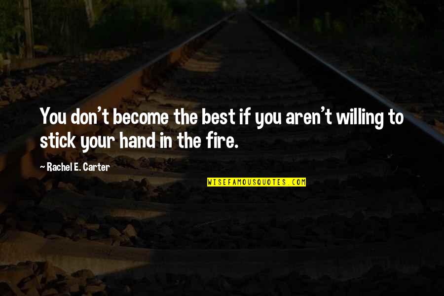 Santner Mitchell Quotes By Rachel E. Carter: You don't become the best if you aren't