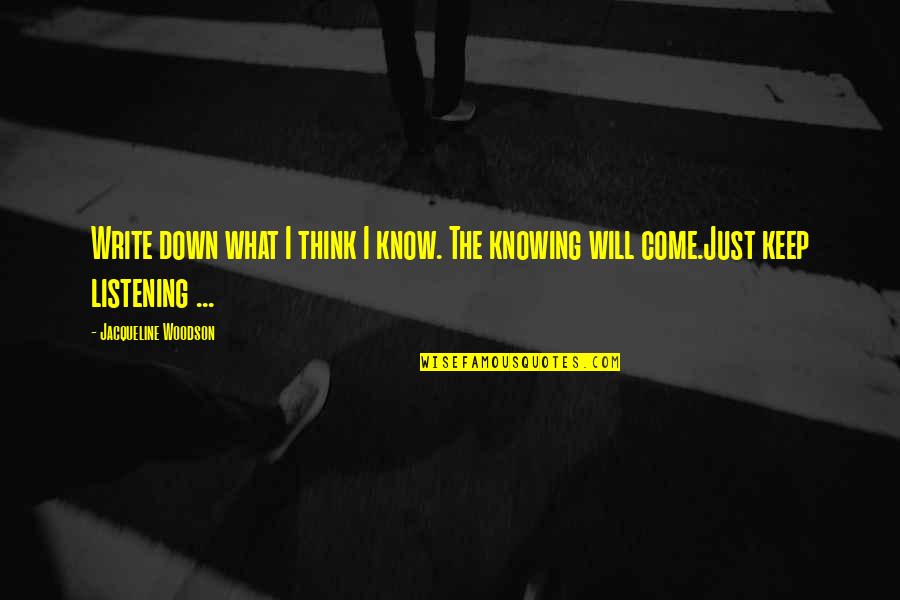 Santoline Quotes By Jacqueline Woodson: Write down what I think I know. The Santoline Quotes By Jacqueline Woodson: Write down what I think I know. The