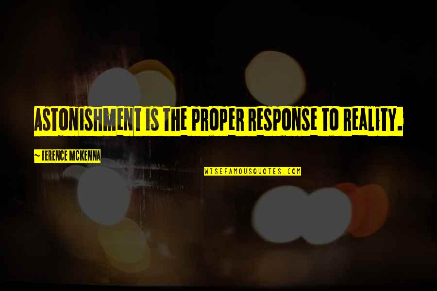 Santolla Red Quotes By Terence McKenna: Astonishment is the proper response to reality. Santolla Red Quotes By Terence McKenna: Astonishment is the proper response to reality.