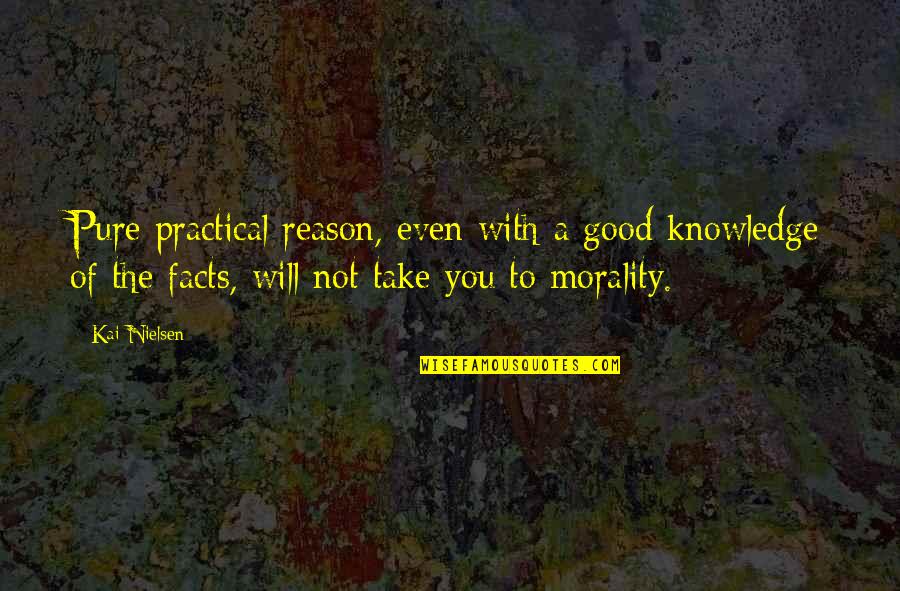 Santone Automotive Quotes By Kai Nielsen: Pure practical reason, even with a good knowledge Santone Automotive Quotes By Kai Nielsen: Pure practical reason, even with a good knowledge