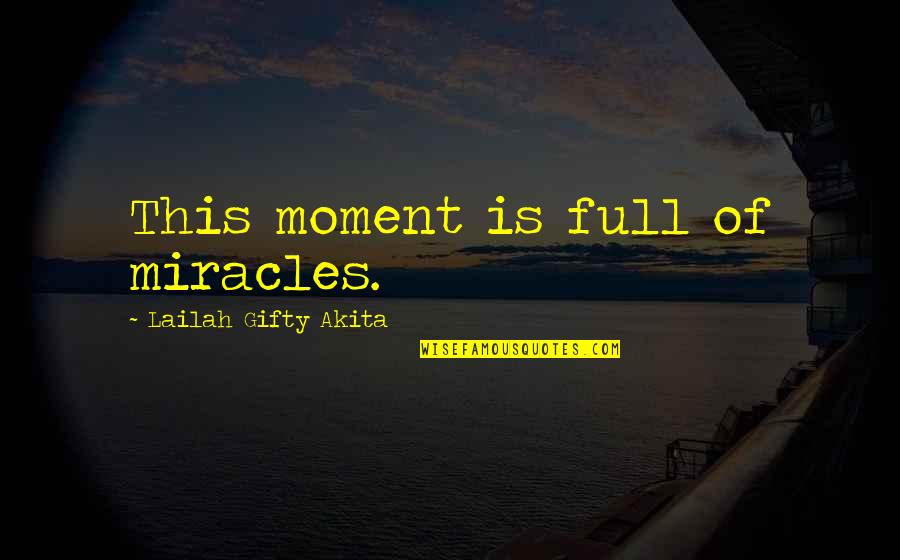 Santone Lures Quotes By Lailah Gifty Akita: This moment is full of miracles. Santone Lures Quotes By Lailah Gifty Akita: This moment is full of miracles.