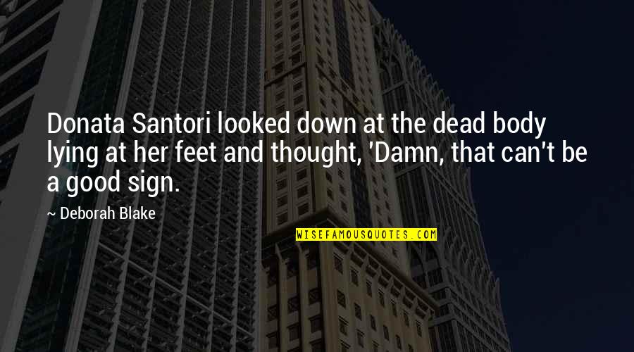 Santori Quotes By Deborah Blake: Donata Santori looked down at the dead body