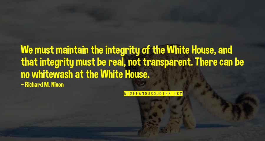 Santoros Sub Quotes By Richard M. Nixon: We must maintain the integrity of the White Santoros Sub Quotes By Richard M. Nixon: We must maintain the integrity of the White