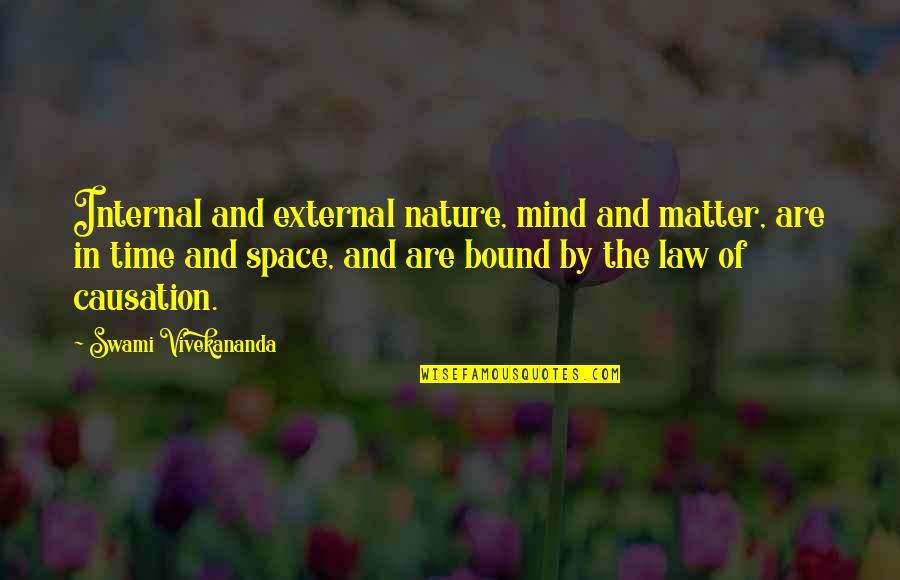 Santos Bonacci Quotes By Swami Vivekananda: Internal and external nature, mind and matter, are