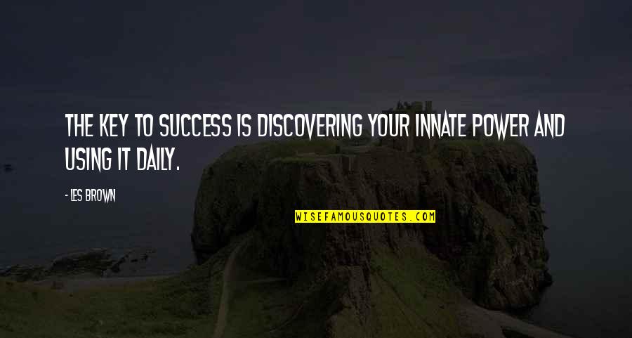 Santos Dumont Quotes By Les Brown: The key to success is discovering your innate