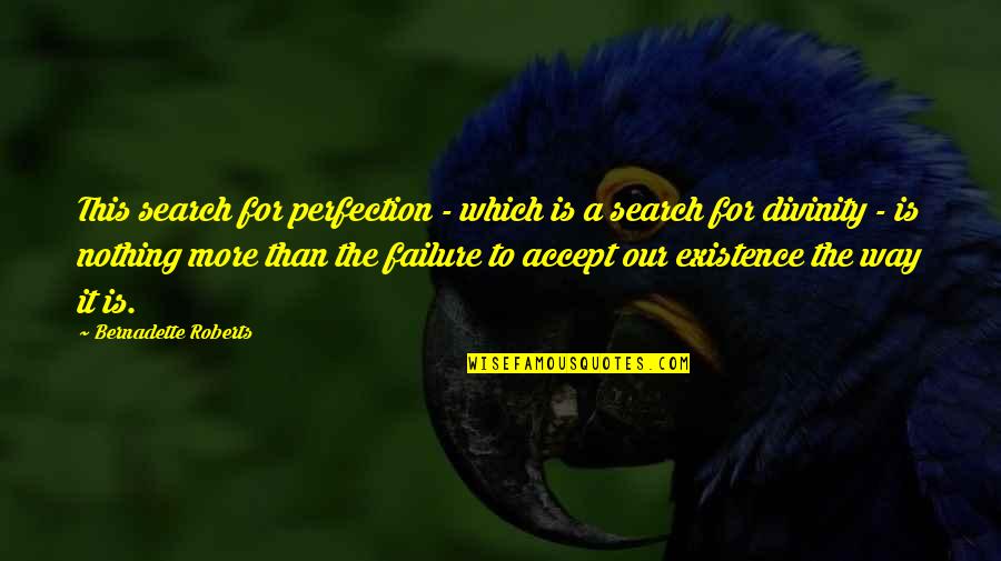 Santosha Yoga Quotes By Bernadette Roberts: This search for perfection - which is a