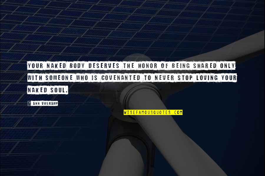 Santoyo Moore Quotes By Ann Voskamp: Your naked body deserves the honor of being Santoyo Moore Quotes By Ann Voskamp: Your naked body deserves the honor of being
