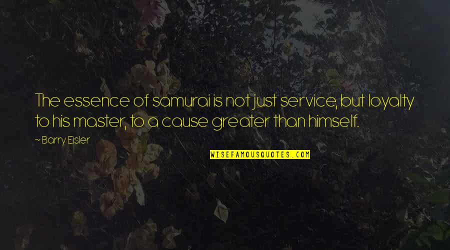 Santrac Aleksandar Quotes By Barry Eisler: The essence of samurai is not just service,