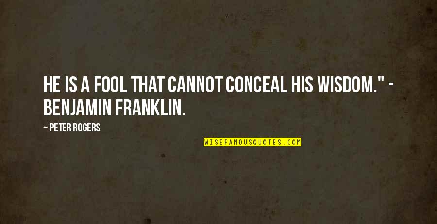 Santrac Aleksandar Quotes By Peter Rogers: He is a fool that cannot conceal his