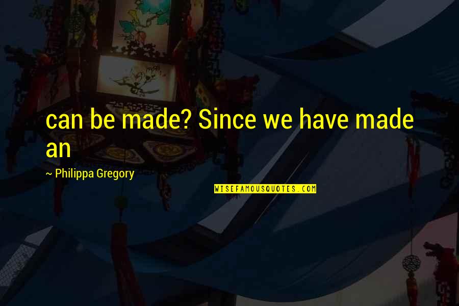 Santrex Quotes By Philippa Gregory: can be made? Since we have made an Santrex Quotes By Philippa Gregory: can be made? Since we have made an