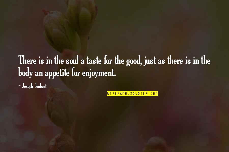 Santschi Rachel Quotes By Joseph Joubert: There is in the soul a taste for
