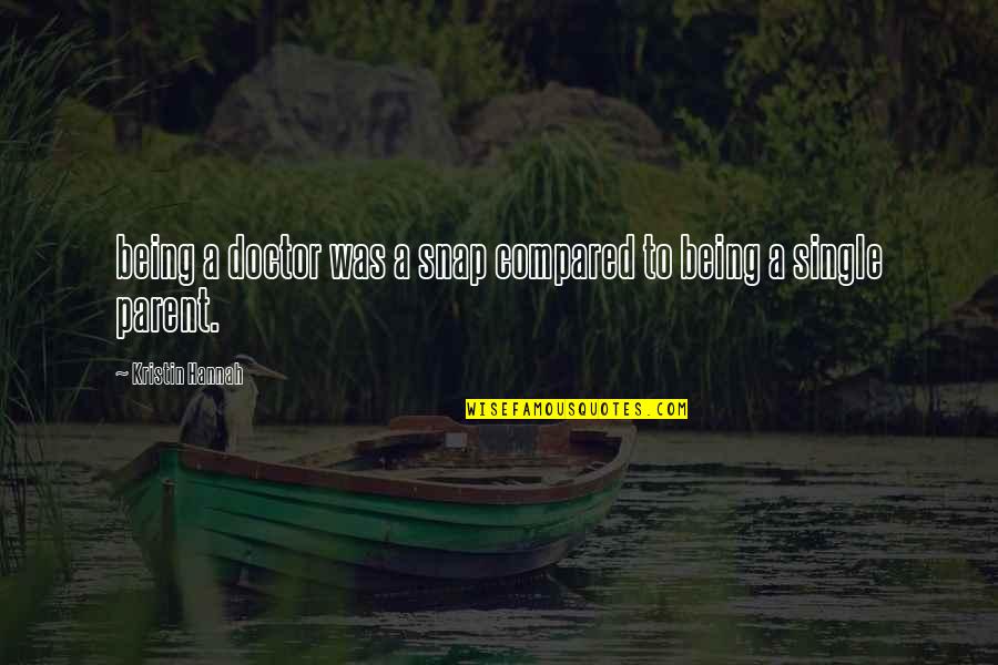 Santulan Yoga Quotes By Kristin Hannah: being a doctor was a snap compared to Santulan Yoga Quotes By Kristin Hannah: being a doctor was a snap compared to