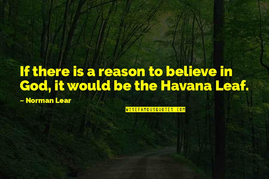 Santun Kbbi Quotes By Norman Lear: If there is a reason to believe in