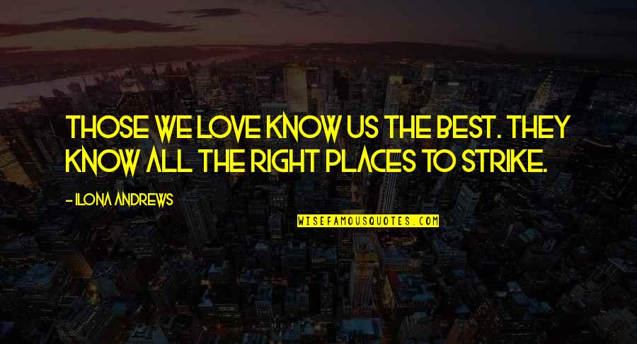 Santushti Quotes By Ilona Andrews: Those we love know us the best. They
