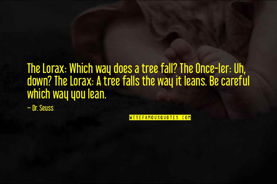 Santykis Tarp Quotes By Dr. Seuss: The Lorax: Which way does a tree fall?