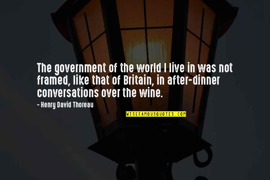 Santykis Tarp Quotes By Henry David Thoreau: The government of the world I live in