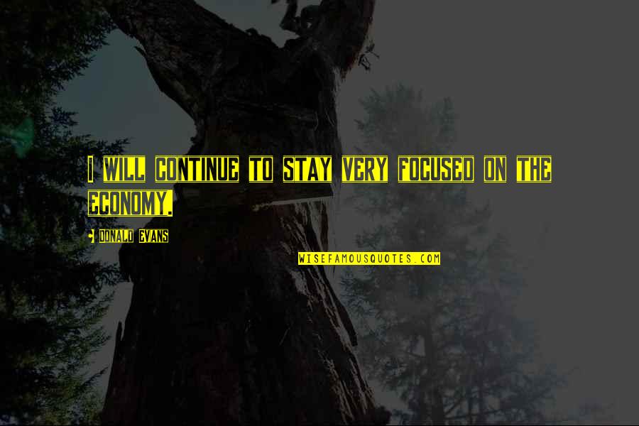 Sanvido Progetti Quotes By Donald Evans: I will continue to stay very focused on